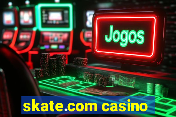 skate.com casino